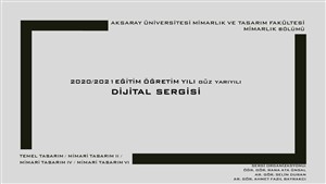 2020-2021 Güz Yarıyılı Mimari Tasarım Dersleri Dijital Sergisi